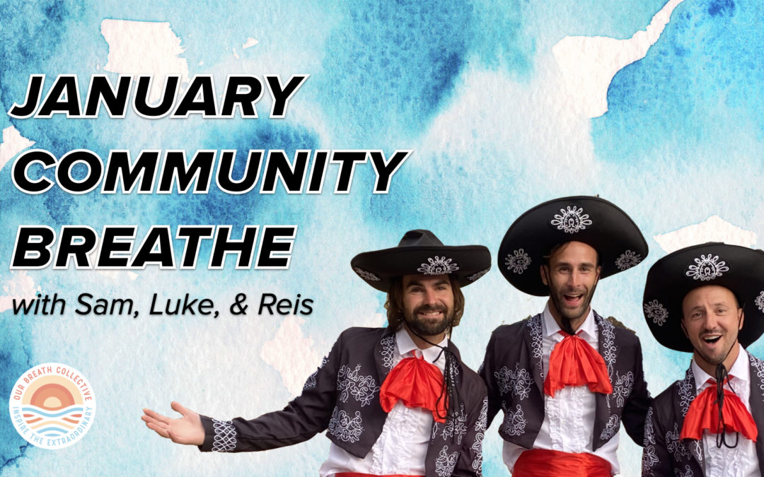 January 2022 Community Breathe with Sam, Luke, & Reis