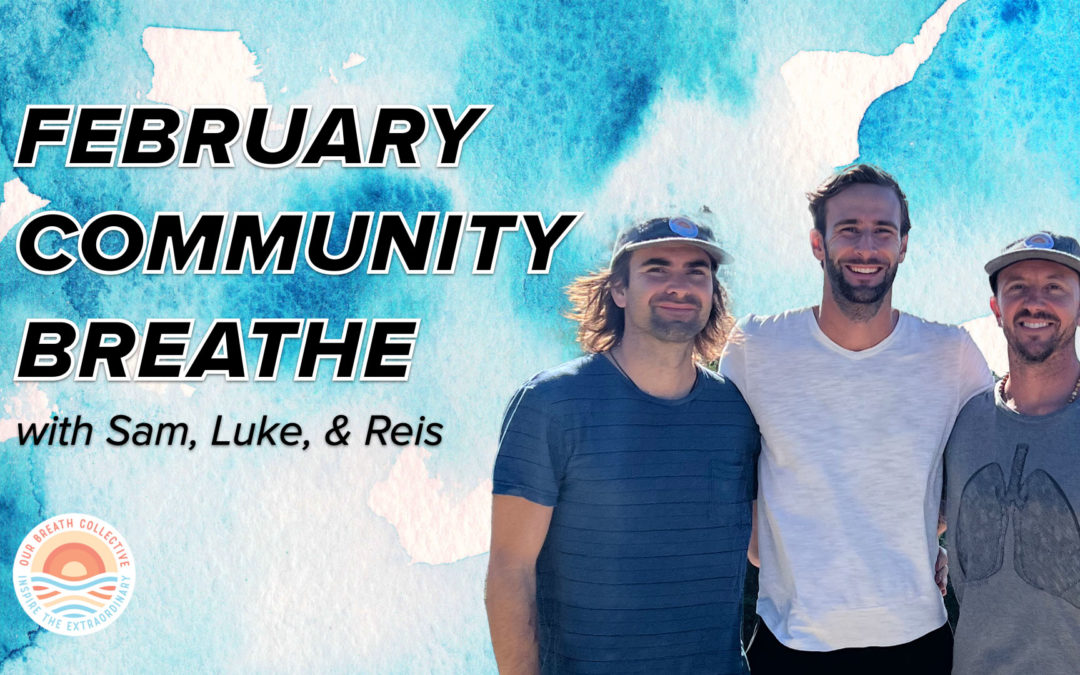 February Community Breathe with Reis, Sam, & Luke