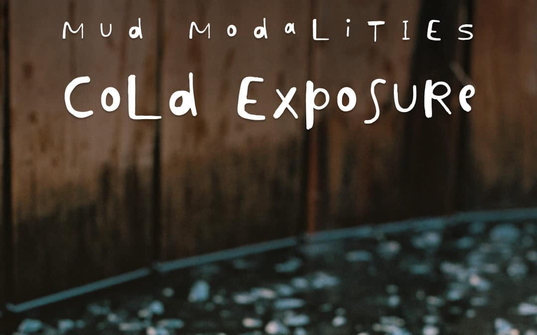 MUD \ MODALITIES: Cold Exposure