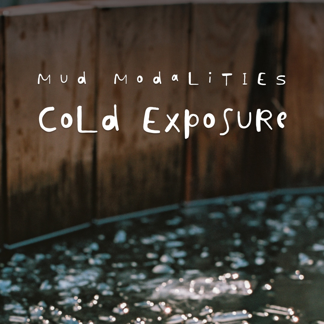 MUD \ MODALITIES: Cold Exposure