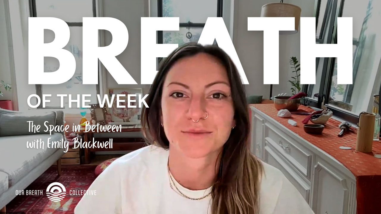 Breath of the Week with Emily Blackwell