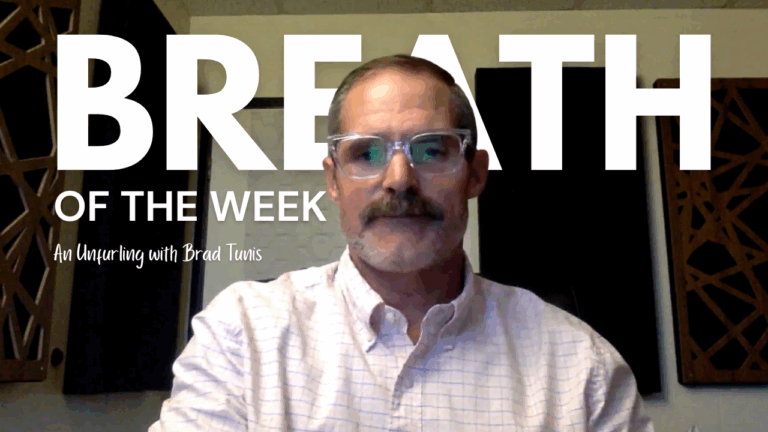 Breath of the Week - An Unfurling with Brad Tunis